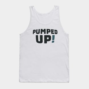 Pumped Up! Tank Top